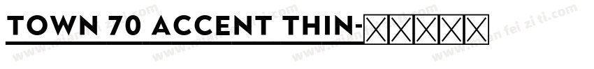 Town 70 Accent Thin字体转换